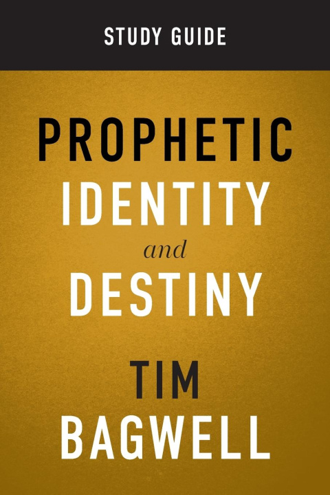 Kniha Prophetic Identity Study Guide Dr. Tim Bagwell