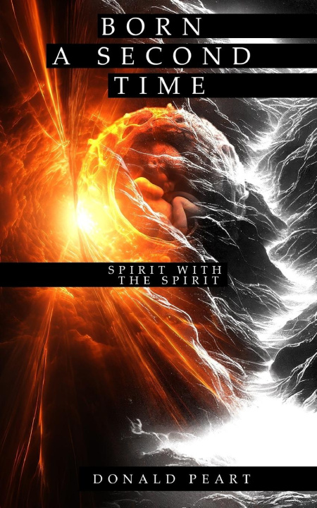 Knjiga Born a Second Time (Spirit with the Spirit) Donald Peart