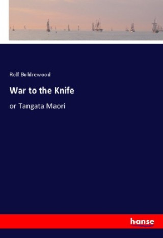 Kniha War to the Knife Rolf Boldrewood