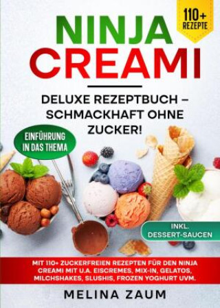 Kniha Ninja Creami Deluxe Rezeptbuch - Schmackhaft ohne Zucker! Melina Zaum