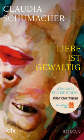 Kniha Liebe ist gewaltig Claudia Schumacher