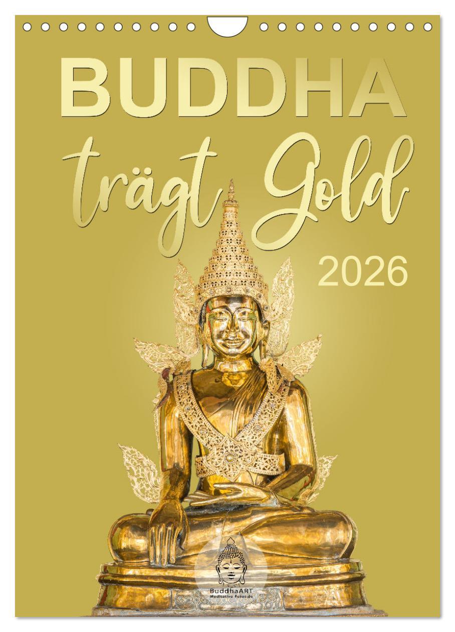 Calendario/Agenda Buddha trägt Gold (Wandkalender 2026 DIN A4 hoch), CALVENDO Monatskalender Calvendo