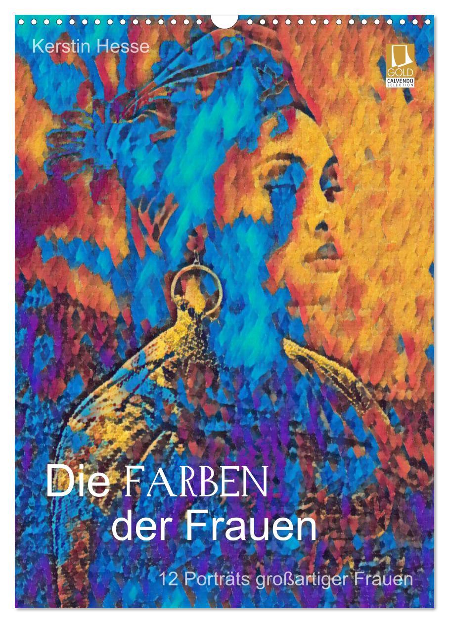 Kalendář/Diář Die FARBEN der Frauen - 12 Porträts großartiger Frauen (Wandkalender 2026 DIN A3 hoch), CALVENDO Monatskalender Calvendo