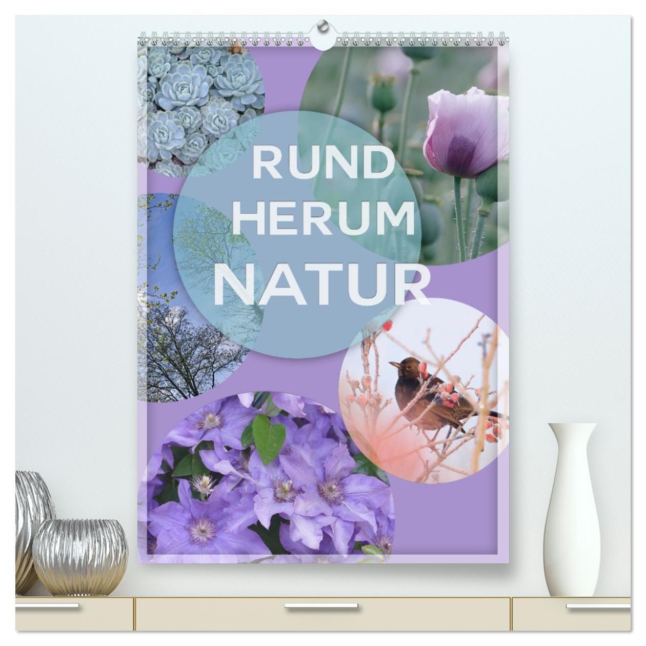 Kalendář/Diář Rundherum Natur (hochwertiger Premium Wandkalender 2026 DIN A2 hoch), Kunstdruck in Hochglanz Calvendo