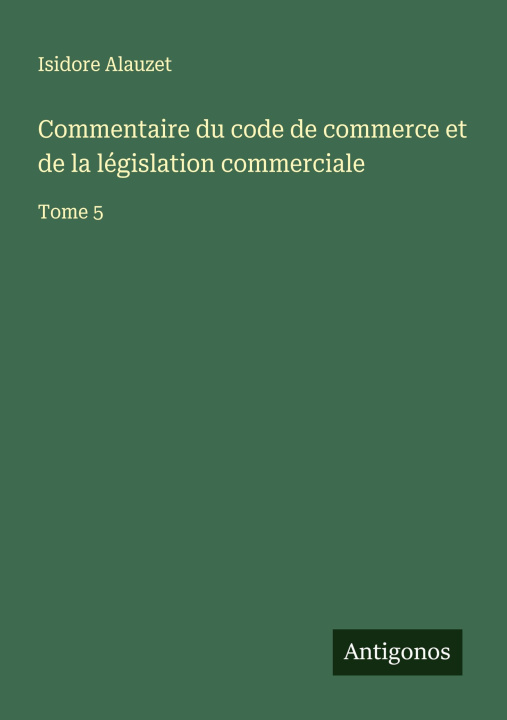 Knjiga Commentaire du code de commerce et de la législation commerciale 