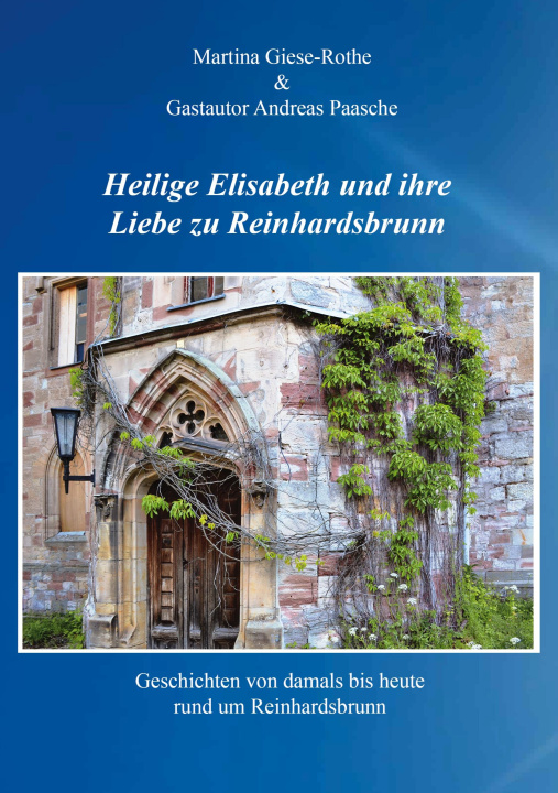 Libro Heilige Elisabeth und ihre Liebe zu Reinhardsbrunn Peter Köllner Martina Giese-Rothe