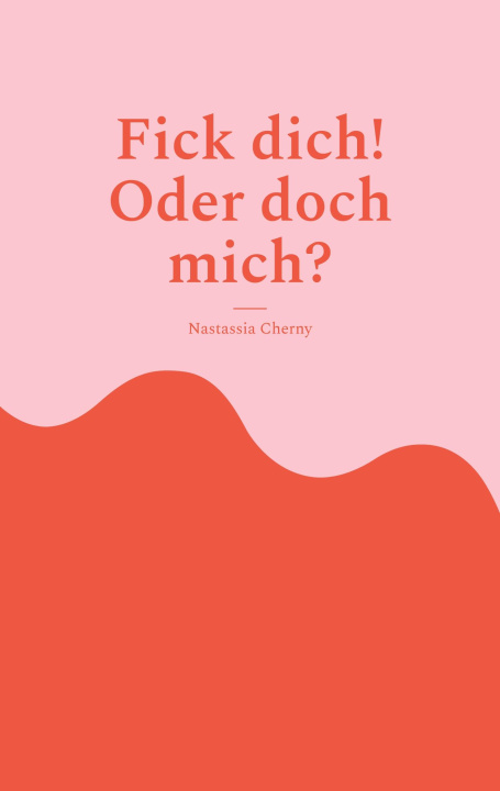 Kniha Fick dich! Oder doch mich? Nastassia Cherny