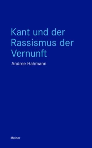 Knjiga Kant und der Rassismus der Vernunft Andree Hahmann