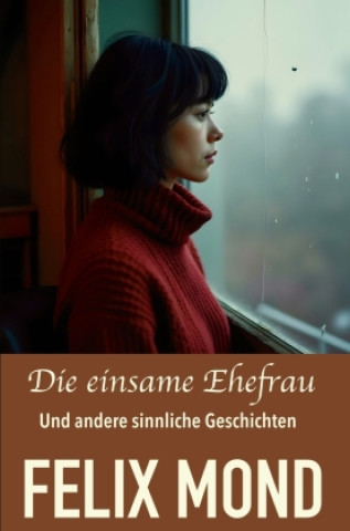 Kniha Die einsame Ehefrau Felix Mond