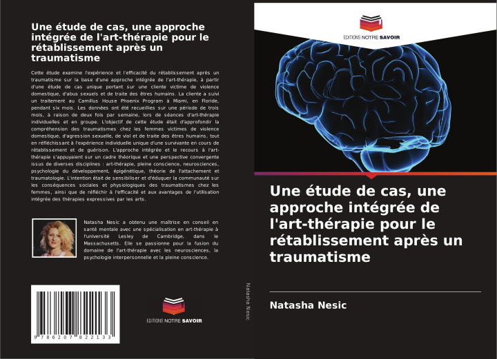 Kniha Une étude de cas, une approche intégrée de l'art-thérapie pour le rétablissement apr?s un traumatisme Natasha Nesic