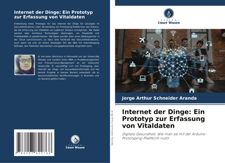 Knjiga Internet der Dinge: Ein Prototyp zur Erfassung von Vitaldaten Jorge Arthur Schneider Aranda