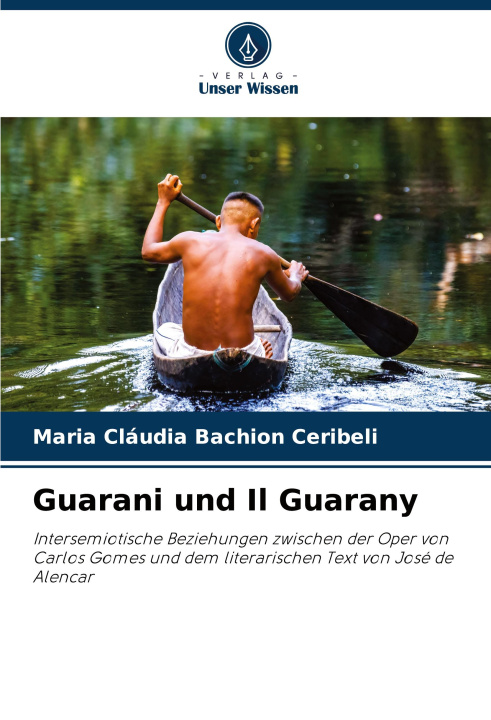 Книга Guarani und Il Guarany Maria Cláudia Bachion Ceribeli