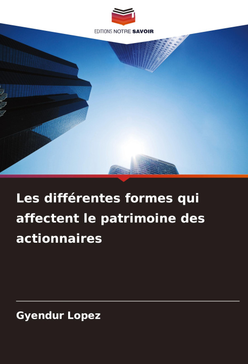 Kniha Les différentes formes qui affectent le patrimoine des actionnaires Gyendur Lopez