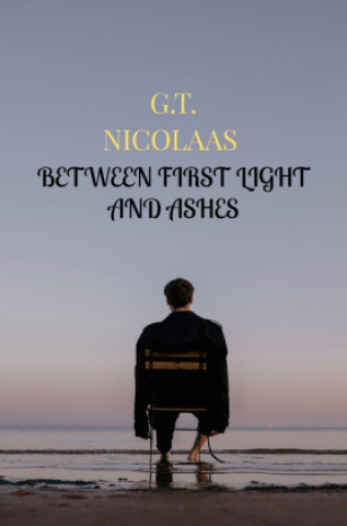Kniha Between first light and ashes G.T. Nicolaas