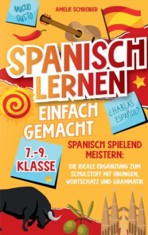Kniha Spanisch lernen einfach gemacht: 7. - 9. Klasse spielend meistern Amelie Schreiber
