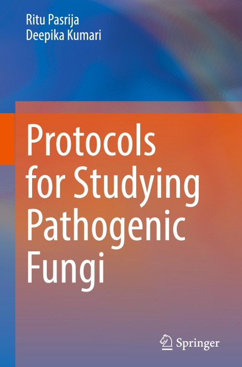 Knjiga Protocols for Studying Pathogenic Fungi Ritu Pasrija