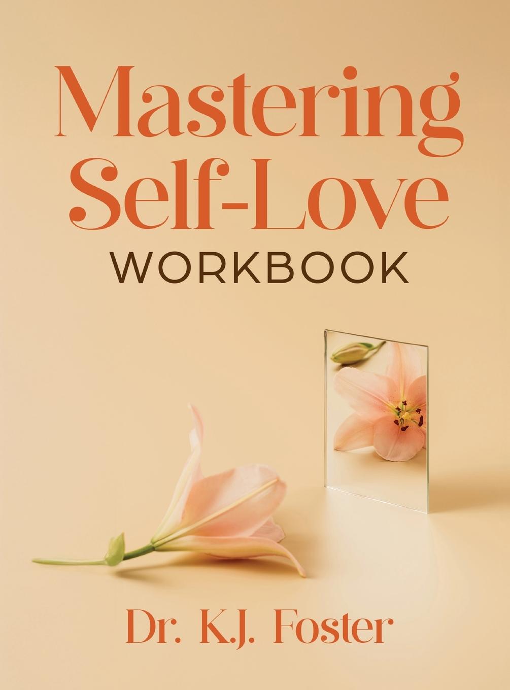 Knjiga Mastering Self-Love Workbook K.J. Foster