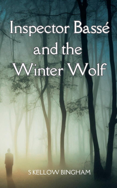 Kniha Inspector Bassé and the Winter Wolf S Kellow Bingham