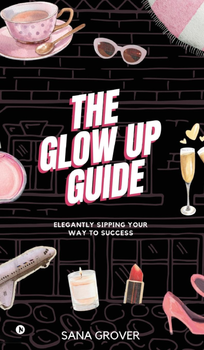Kniha The Glow Up Guide Sana Grover
