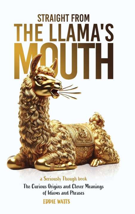 Book Straight from the Llama's Mouth Eddie Watts