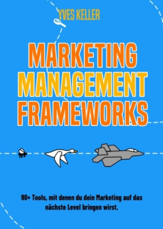 Kniha Marketing Management Frameworks Yves Keller