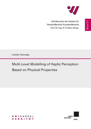 Kniha Multi-Level Modelling of Haptic Perception Based on Physical Properties Leander Schweiger