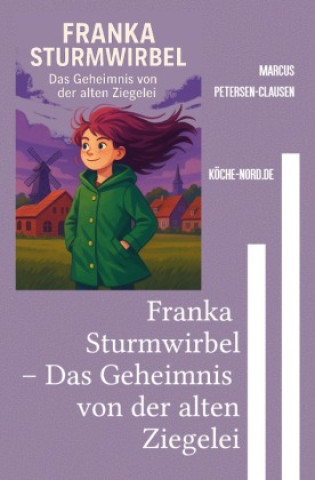 Kniha Franka Sturmwirbel - Das Geheimnis von der alten Ziegelei Marcus PC Petersen - Clausen