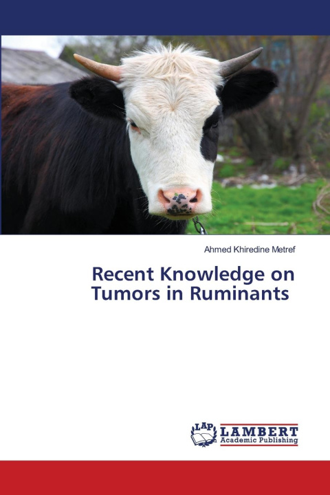Kniha Recent Knowledge on Tumors in Ruminants Ahmed Khiredine Metref