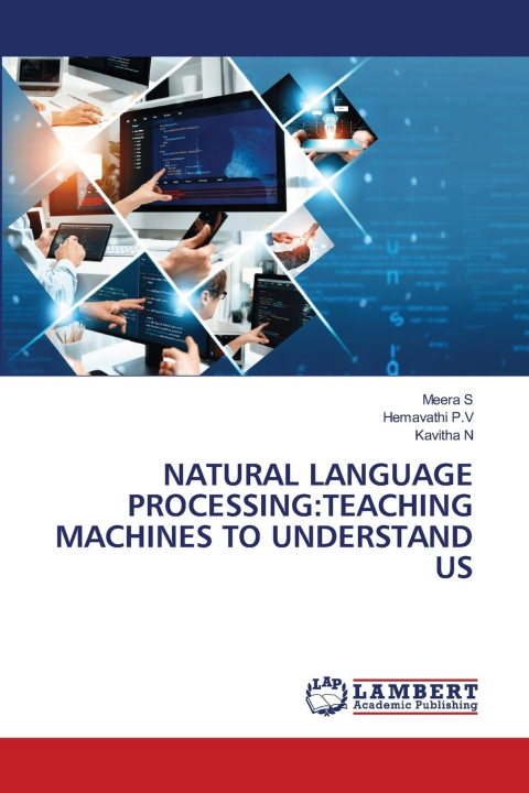 Kniha NATURAL LANGUAGE PROCESSING:TEACHING MACHINES TO UNDERSTAND US Meera S