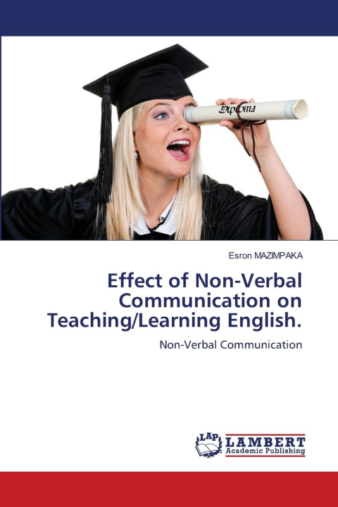 Knjiga Effect of Non-Verbal Communication on Teaching/Learning English. Esron MAZIMPAKA