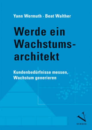 Kniha Werde ein Wachstumsarchitekt Beat Walther