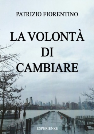 Kniha La volontà di cambiare Patrizio Fiorentino