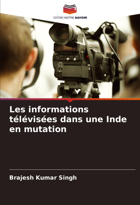 Buch Les informations télévisées dans une Inde en mutation Brajesh Kumar Singh