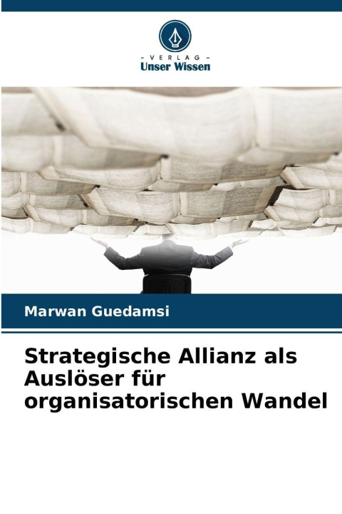 Kniha Strategische Allianz als Auslöser für organisatorischen Wandel Marwan Guedamsi