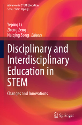 Kniha Disciplinary and Interdisciplinary Education in STEM Yeping Li