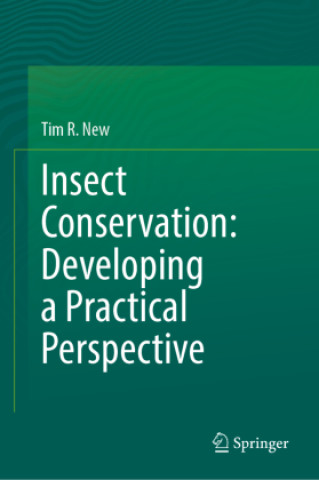 Knjiga Insect Conservation: Developing a Practical Perspective Tim R. New
