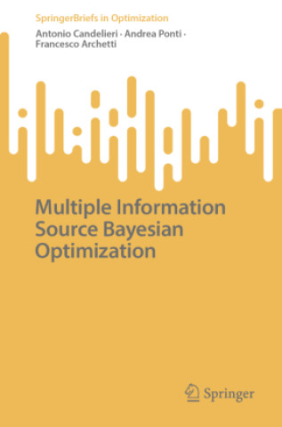Kniha Multiple Information Source Bayesian Optimization Antonio Candelieri
