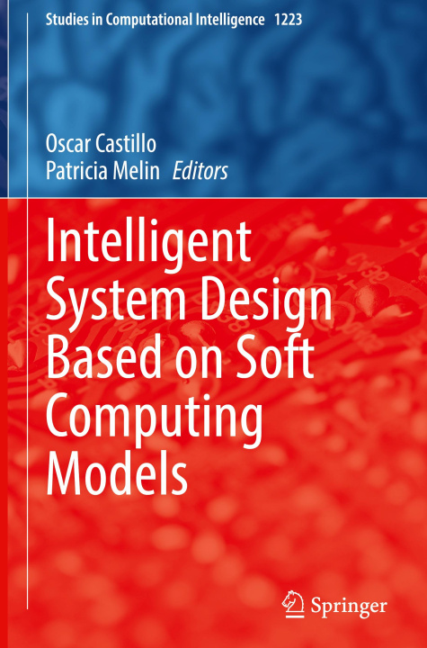 Kniha Intelligent System Design Based on Soft Computing Models Oscar Castillo
