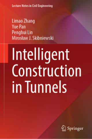 Kniha Intelligent Construction in Tunnels Limao Zhang