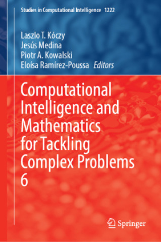 Kniha Computational Intelligence and Mathematics for Tackling Complex Problems 6 Laszlo T. Kóczy