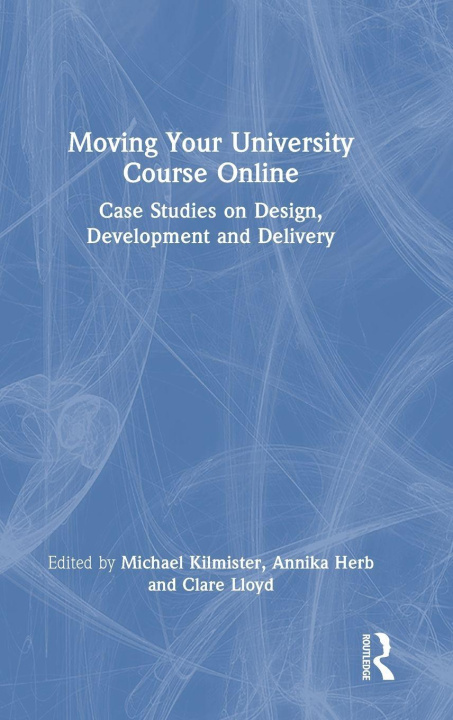Kniha Moving Your University Course Online Michael Kilmister