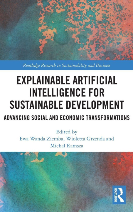 Book Explainable Artificial Intelligence for Sustainable Development Ewa Wanda Ziemba