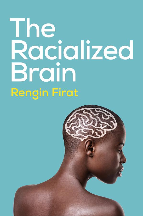 Kniha Racialized Brain Rengin (Antioch University) Firat