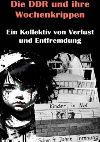 Libro Die DDR und ihre Wochenkrippen I Ein Kollektiv von Verlust und Entfremdung Viktor Sterling