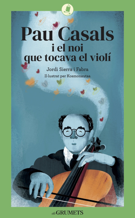 Kniha Pau Casals I El Noi Que Tocava El Violi Jordi Sierra i Fabra