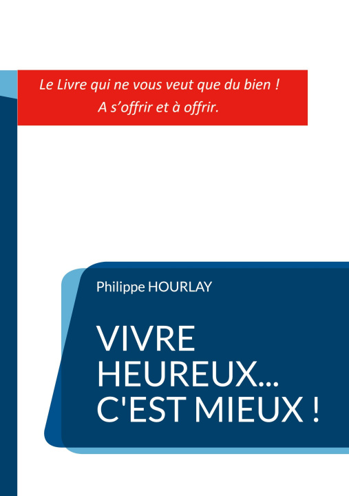 Kniha VIVRE HEUREUX C EST MIEUX HOURLAY PHILIPPE