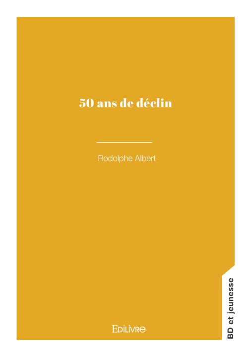 Kniha 50 ans de déclin Rodolphe Albert