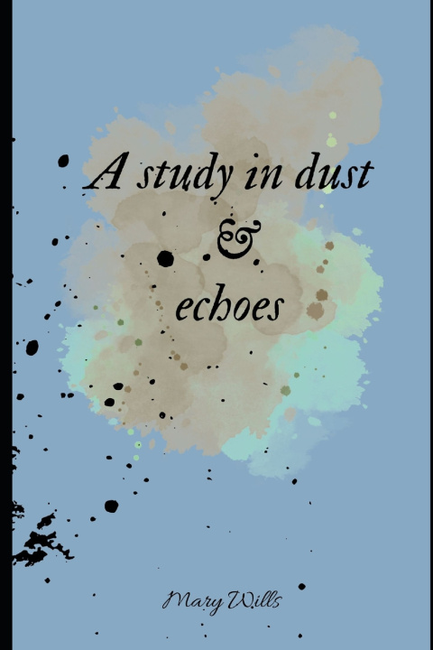 Kniha study in dust and echoes Mary Wills