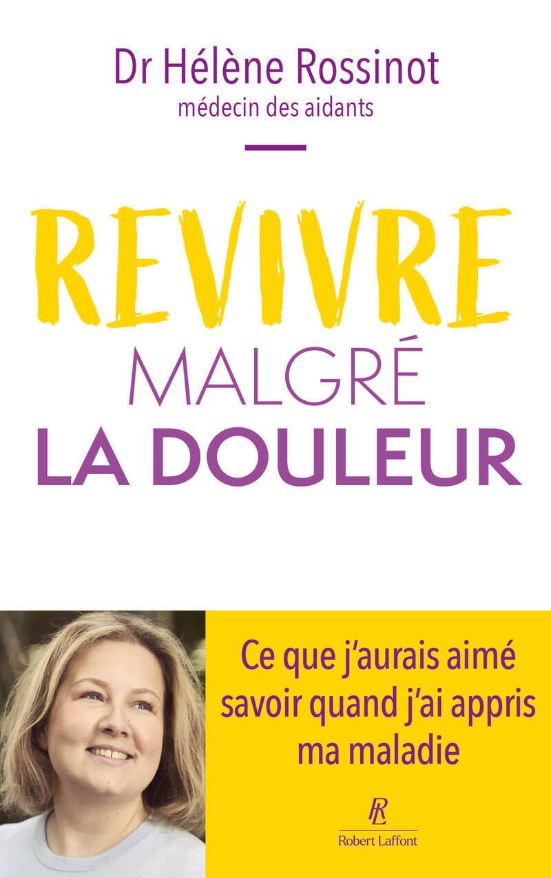 Kniha Revivre malgré la douleur - Ce que j'aurais aimé savoir quand j'ai appris ma maladie Hélène Rossinot