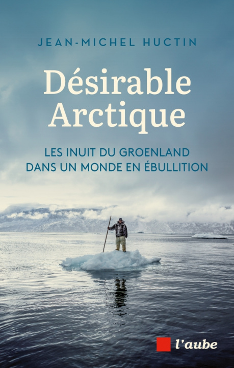 Kniha Avec les Inuit du Groenland dans un monde en ébullition Jean-Michel HUCTIN